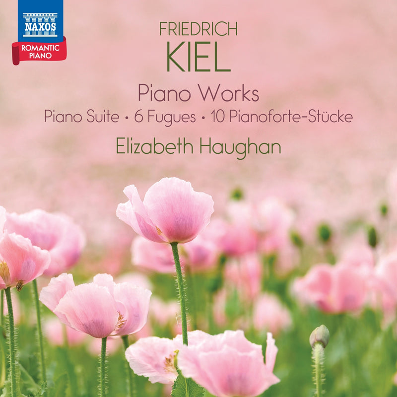 Friedrich Kiel: Romantic Piano, Volume 4: Piano Works/Piano Suite/6 Fugues/10 Pianoforte-Stücke
