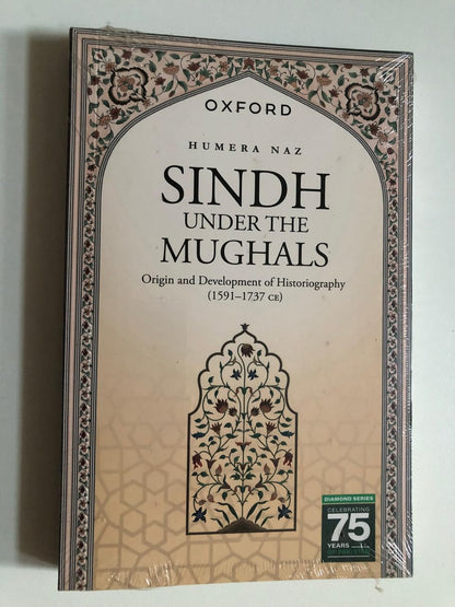 Sindh under the Mughals: Origin and Development of Historiography (15911737 CE