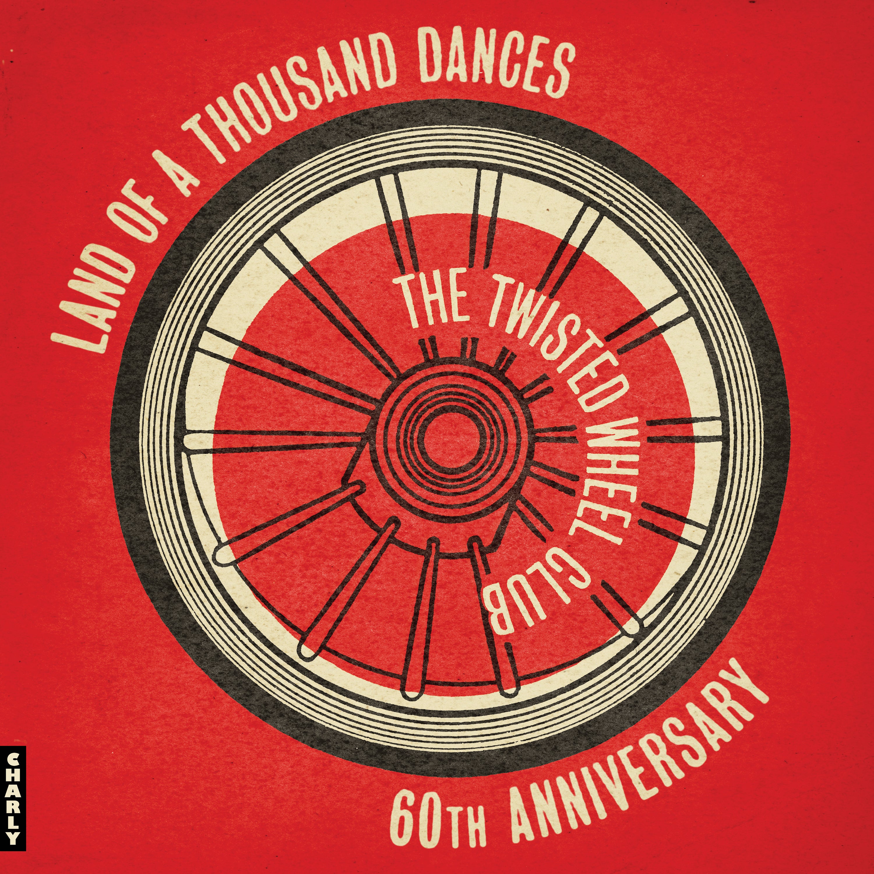 The Twisted Wheel: Land of a Thousand Dances (Anniversary Edition)