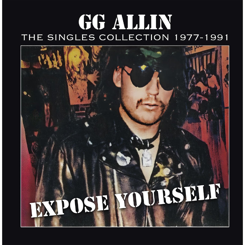 GG Allin - Expose Yourself: The Singles Collection 1977-1991