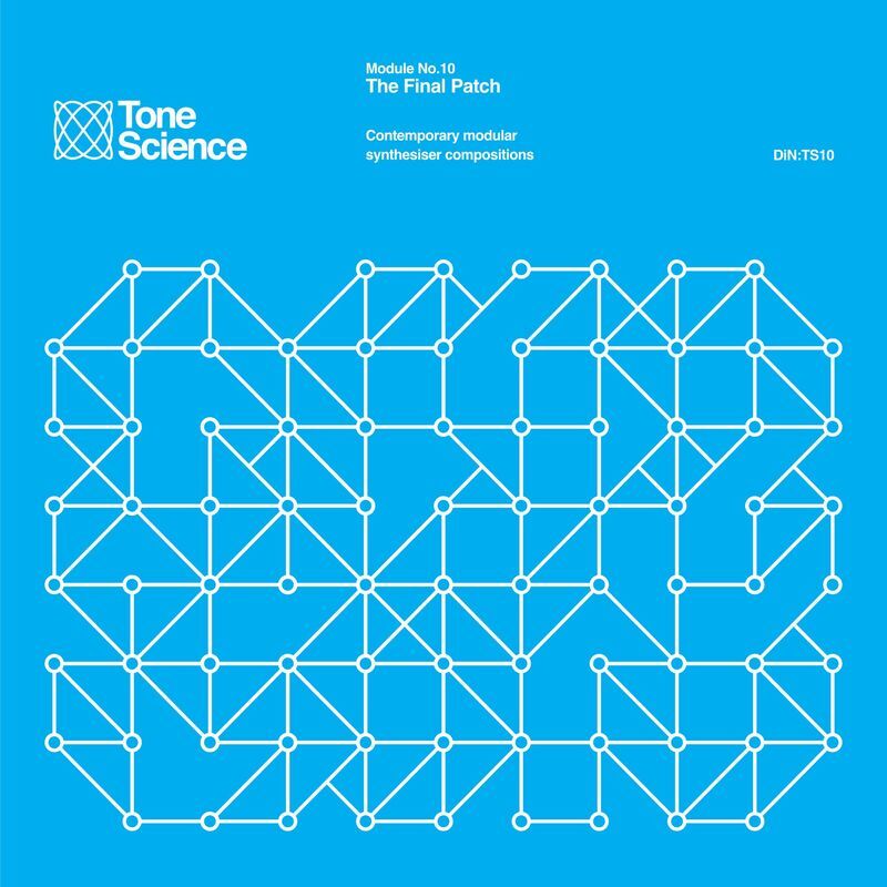 Tone Science: Module No. 10: The Final Patch: Contemporary Modular Synthesiser Compositions