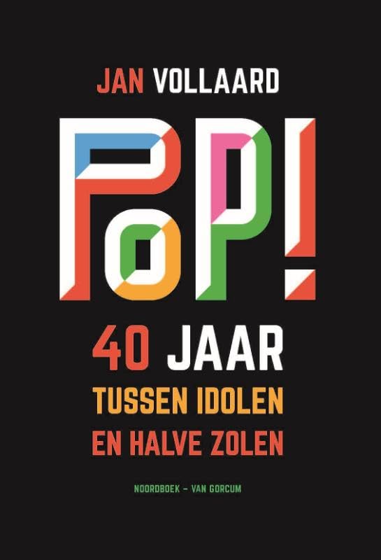 Jan Vollaard - Pop! 40 Jaar Tussen Idolen En Halve Zolen (Book)