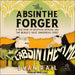 The Absinthe Forger: A True Story of Deception, Betrayal, and the World’s Most Dangerous Spirit
