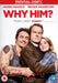 Why Him?
