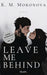 Leave Me Behind: Roman - Der Dark-Romance-Hype endlich auf Deutsch – mit exklusivem Page Overlay in limitierter Auflage! (The Dark Forces, Band 1