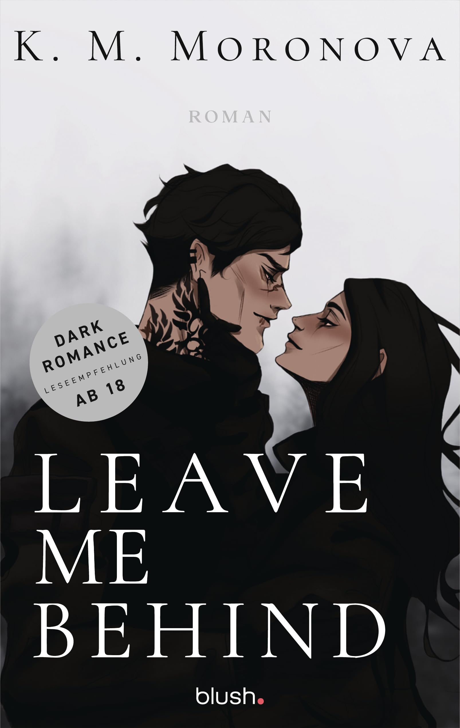 Leave Me Behind: Roman - Der Dark-Romance-Hype endlich auf Deutsch – mit exklusivem Page Overlay in limitierter Auflage! (The Dark Forces, Band 1