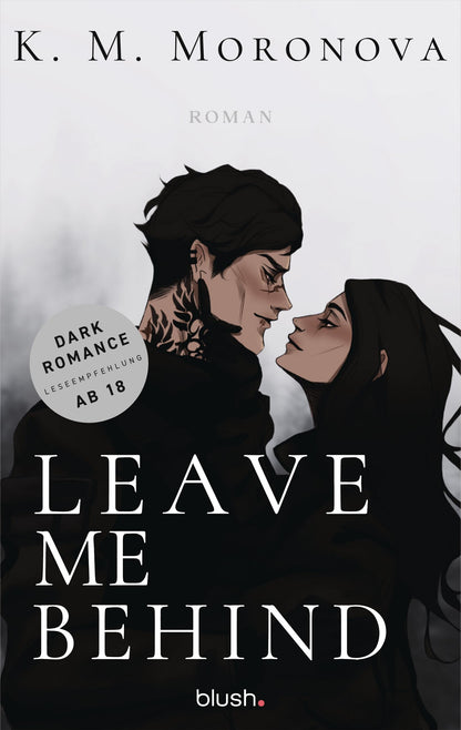 Leave Me Behind: Roman - Der Dark-Romance-Hype endlich auf Deutsch – mit exklusivem Page Overlay in limitierter Auflage! (The Dark Forces, Band 1