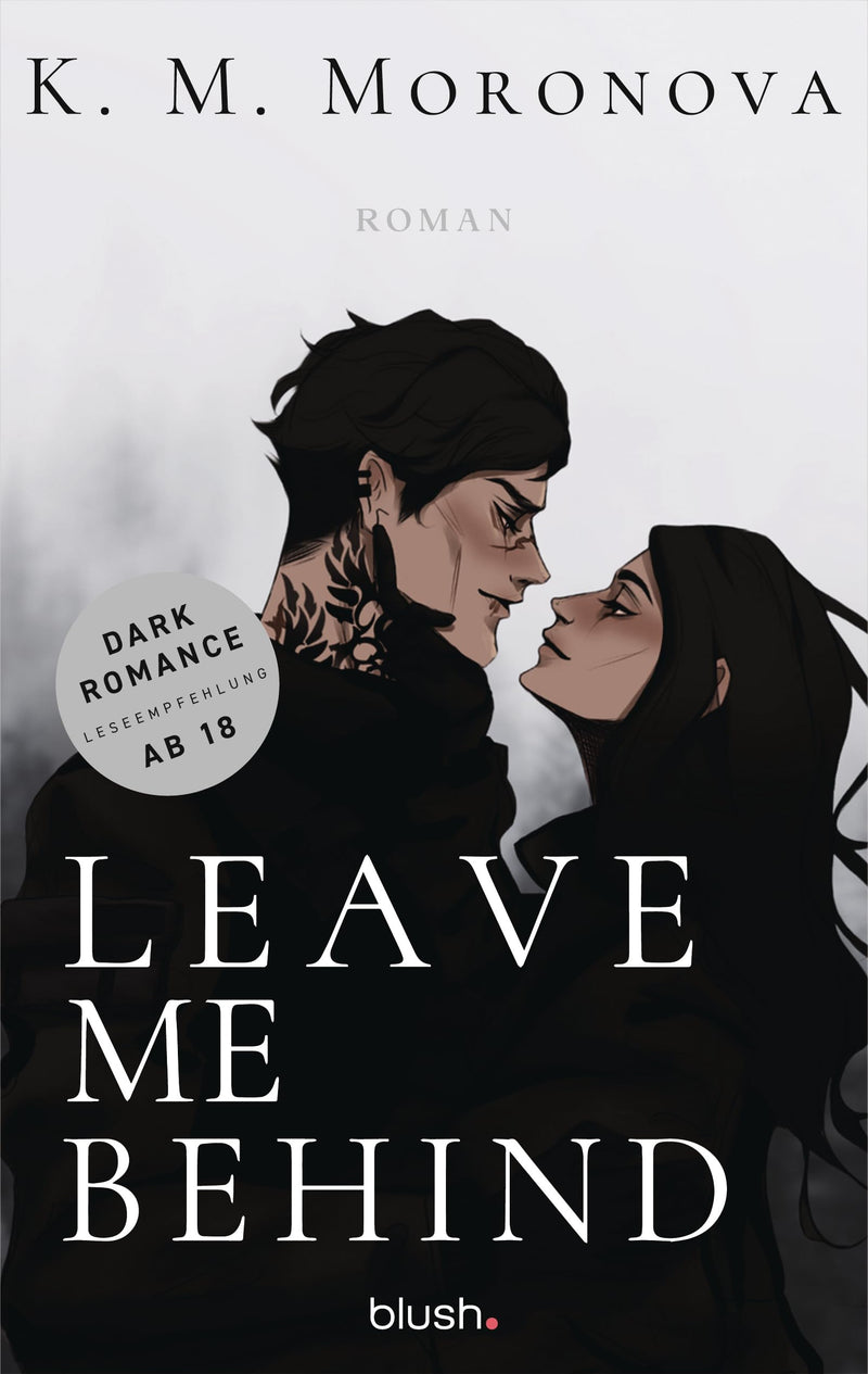 Leave Me Behind: Roman - Der Dark-Romance-Hype endlich auf Deutsch – mit exklusivem Page Overlay in limitierter Auflage! (The Dark Forces, Band 1