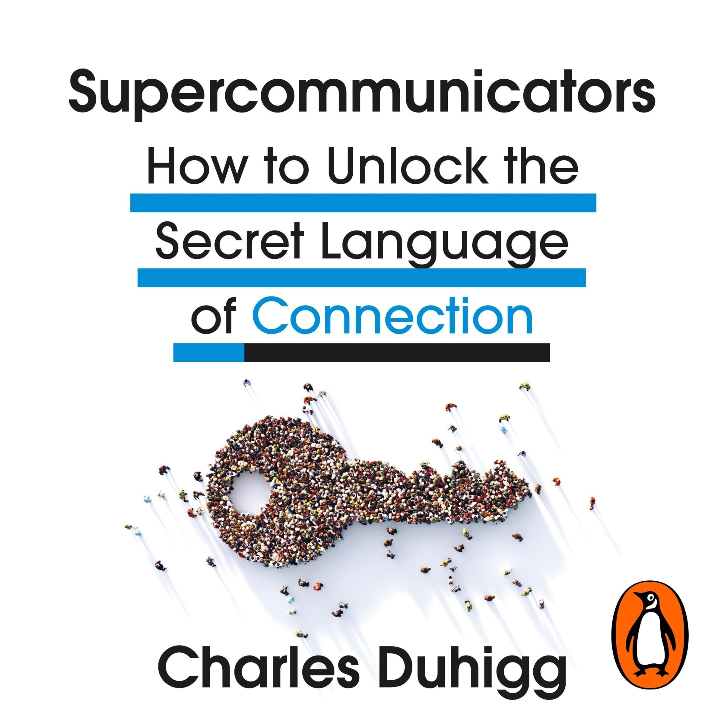Supercommunicators: How to Unlock the Secret Language of Connection