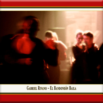 Gabriel Rivano - El Bandoneon Baila