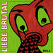 Liebe Brutal