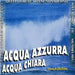 Acqua Azzurra, Acqua Chiara