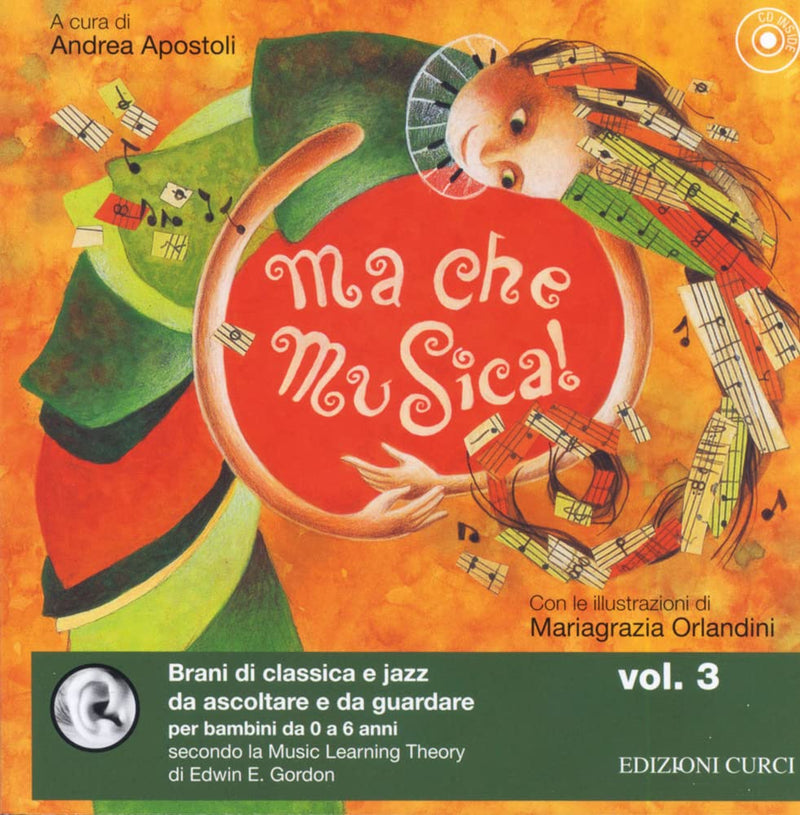 Ma che musica! Brani di classica e jazz da ascoltare e da guardare per bambini da 0 a 6 anni secondo la Music Learning Theory di Edwin E. Gordon. Ediz. illustrata. Con CD Audio (Vol. 3
