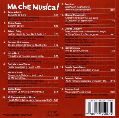 Ma Che Musica! - Brani Di Classica E Jazz Da Ascoltare E Da Guardare Per Bambini Da 0 A 6 Anni - Cd+Libro