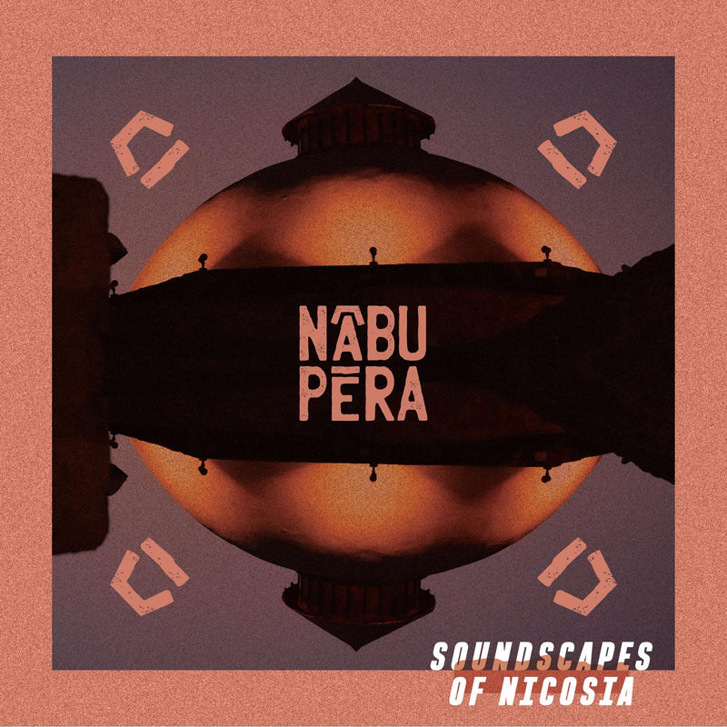 Nabu Pera - Soundscapes Of Nicosia