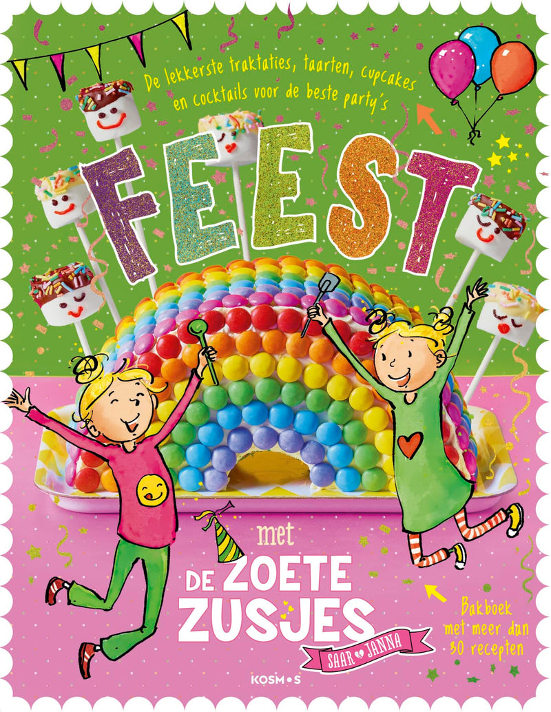 Feest met de Zoete Zusjes bakboek met meer dan 30 recepten: De lekkerste traktaties, taarten, cupcakes en cocktails voor de beste party's