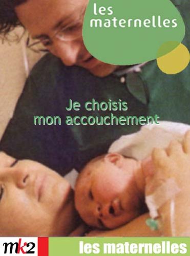 Les Maternelles Vol 2 Je Choisis Mon Accouchement