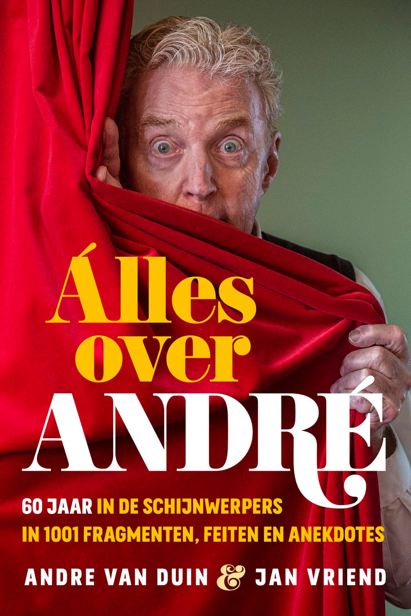 Alles over André: 60 jaar in de schijnwerpers in 1001 fragmenten, feiten en anekdotes