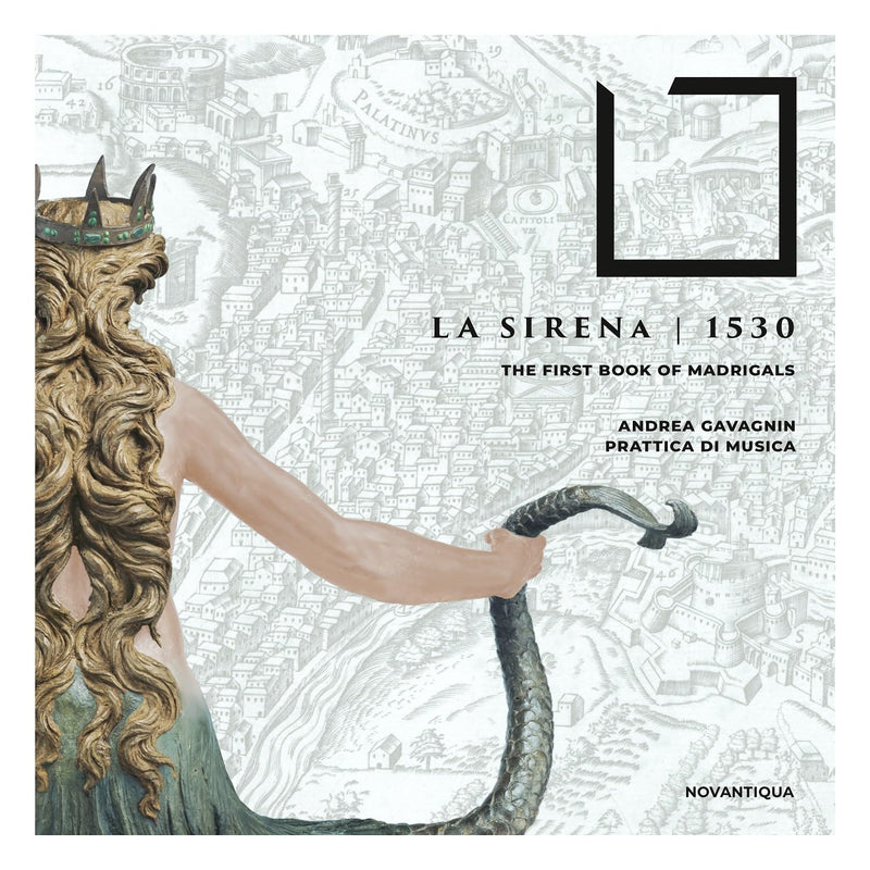 Prattica Di Musica: La Sirena 1530. The First Book Of Madrigals