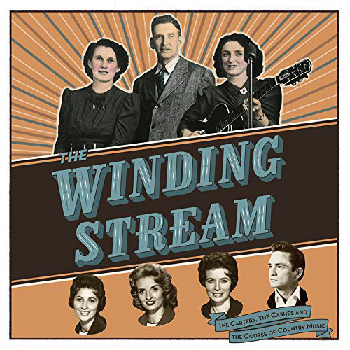 The Winding Stream: The Carters, the Cashes and the Course of Country Music