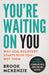 You're Waiting On You