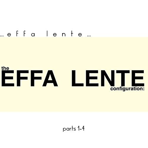 Effa Lente Configuration, Pts. 1 - 4