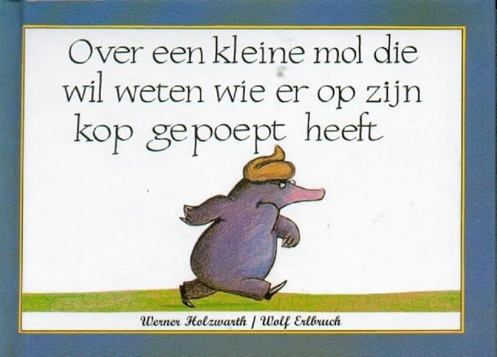 Centraal Boekhuis - Over een kleine mol die wil weten wie er op zijn kop gepoept