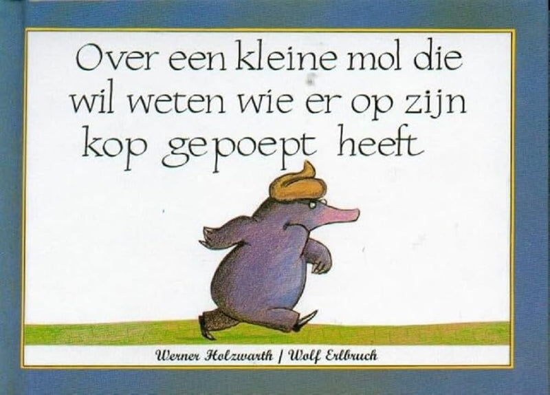 Centraal Boekhuis - Over een kleine mol die wil weten wie er op zijn kop gepoept
