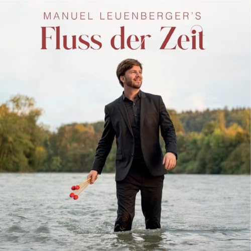 Manuel Leuenberger - Fluss Der Zeit: Works For Marimba