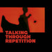 Talking through repetition