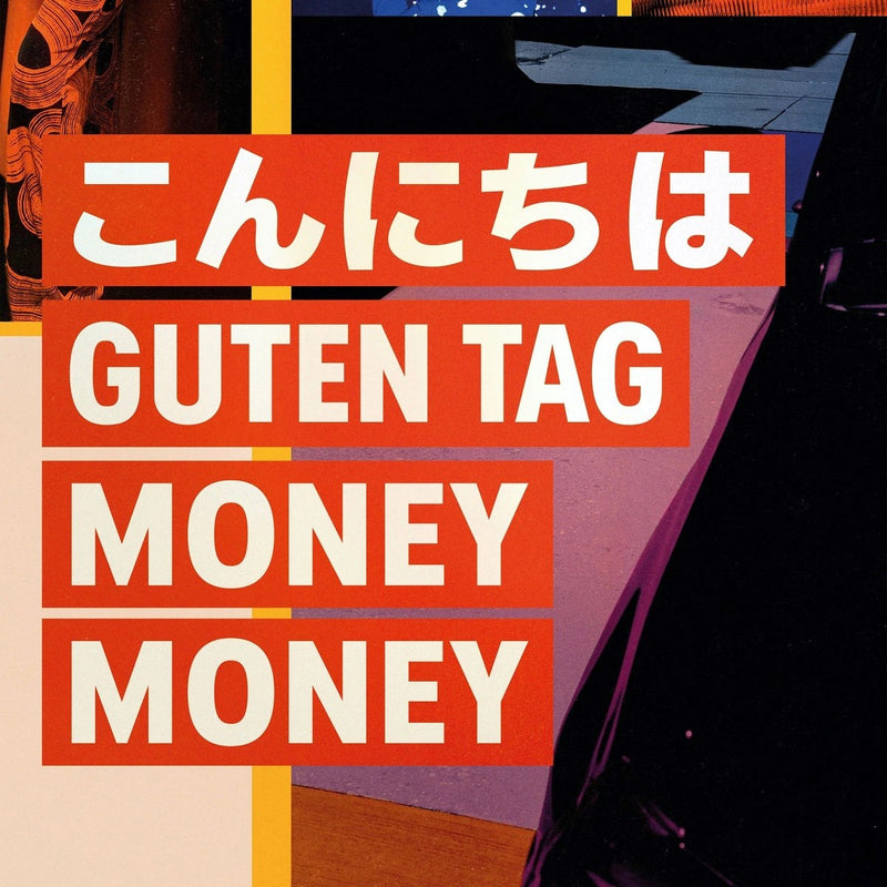 Konnichiwa Guten Tag Money Money