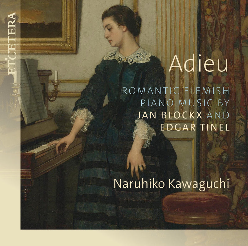 Naruhiko Kawaguchi: Adieu: Romantic Flemish Piano Music By Jan Blockx and Edgar Tinel