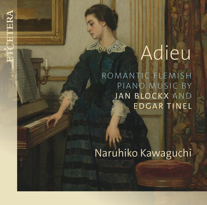 Naruhiko Kawaguchi: Adieu: Romantic Flemish Piano Music By Jan Blockx and Edgar Tinel