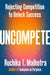Uncompete Rejecting Competition to Unlock Success