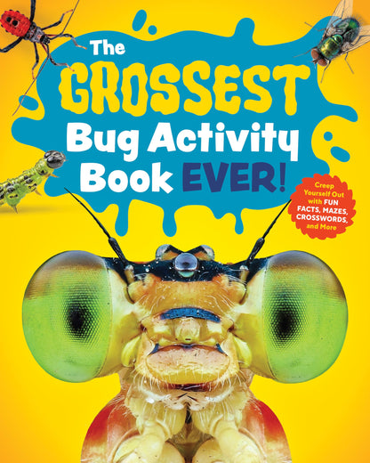 The Grossest Bug Activity Book EVER!: Creep Yourself Out with Fun Facts, Mazes, Crosswords, and More