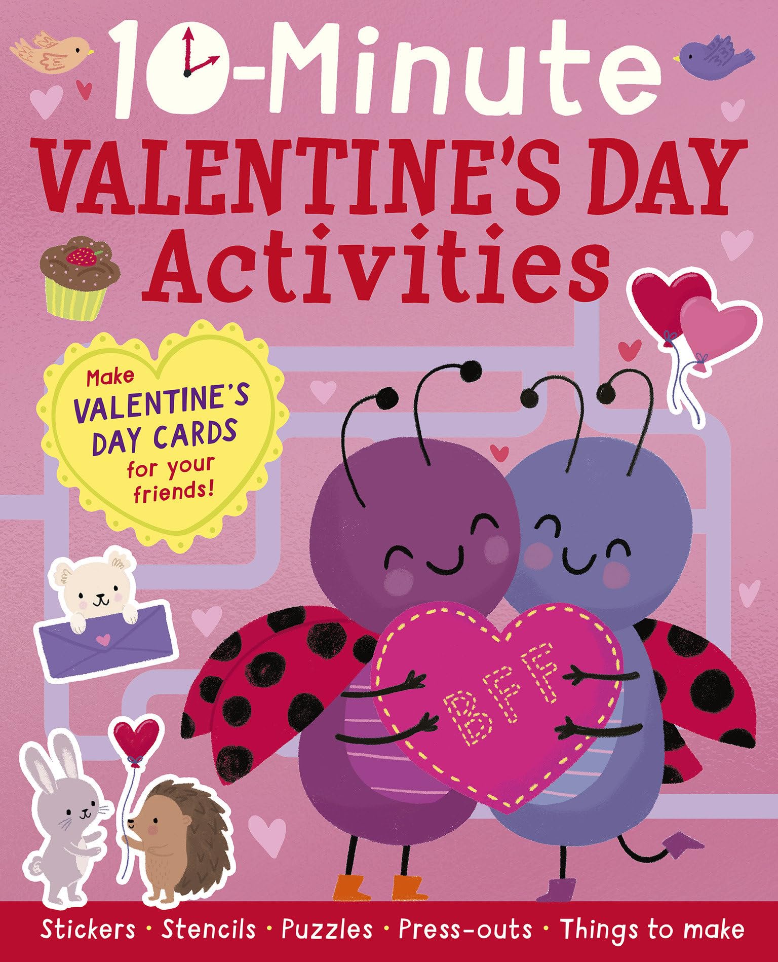 10-Minute Valentine's Day Activities: Make Valentine's Day Cards for Your Friends!: Make Valentine's Day Cards for Your Friends and Classmates! (10-minute Activities