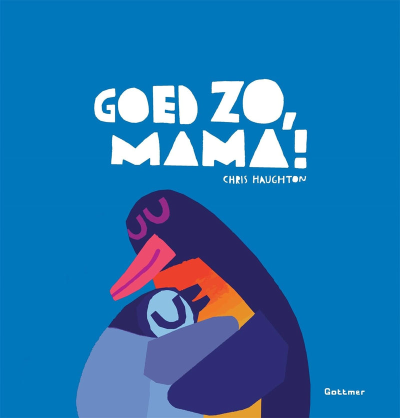 Gottmer Uitgevers Groep - Goed zo mama! Prentenboek