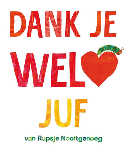 Gottmer Uitgevers Groep - Rupsje Nooitgenoeg Dank je wel juf