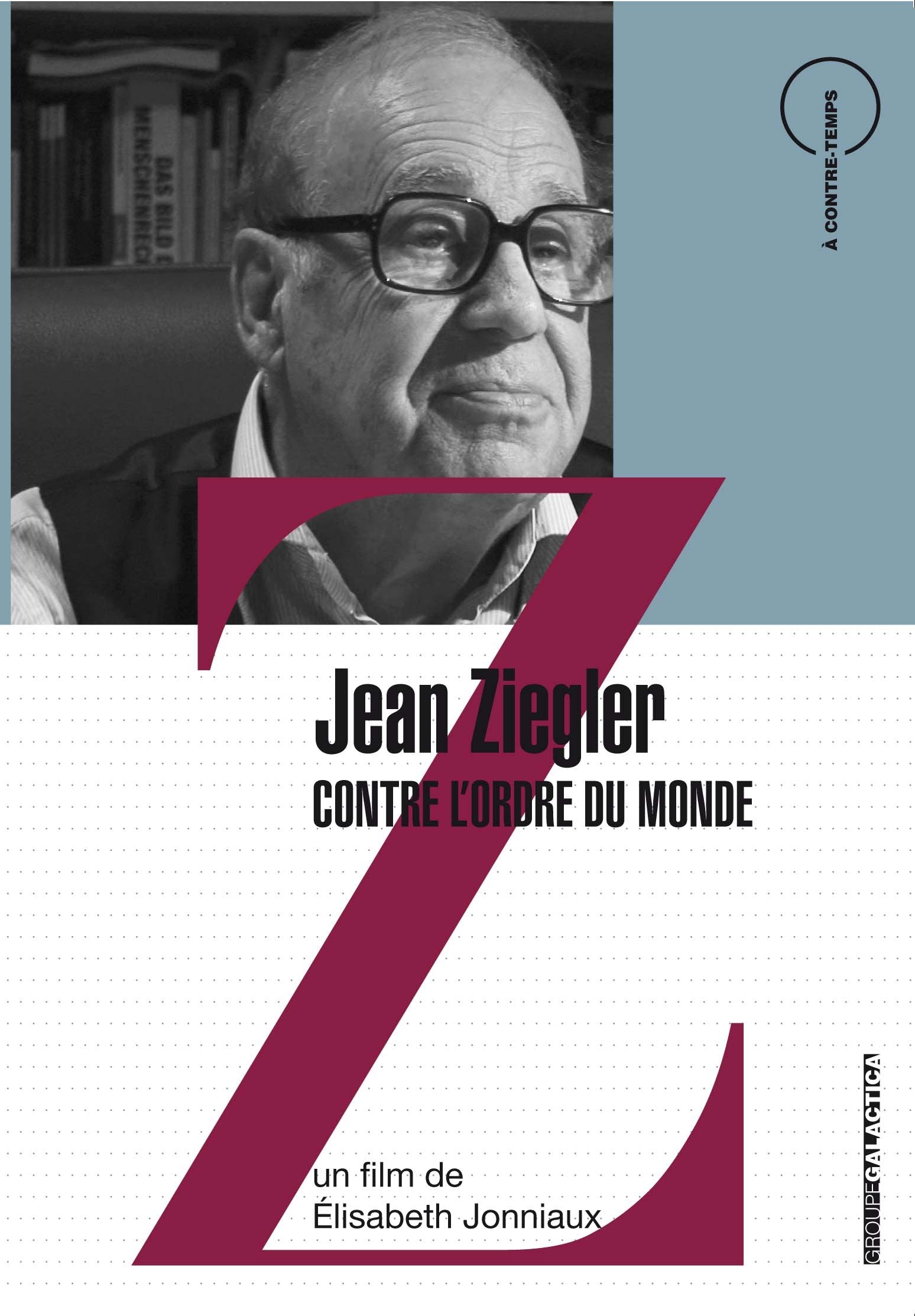 Jean ziegler, contre l'ordre du monde