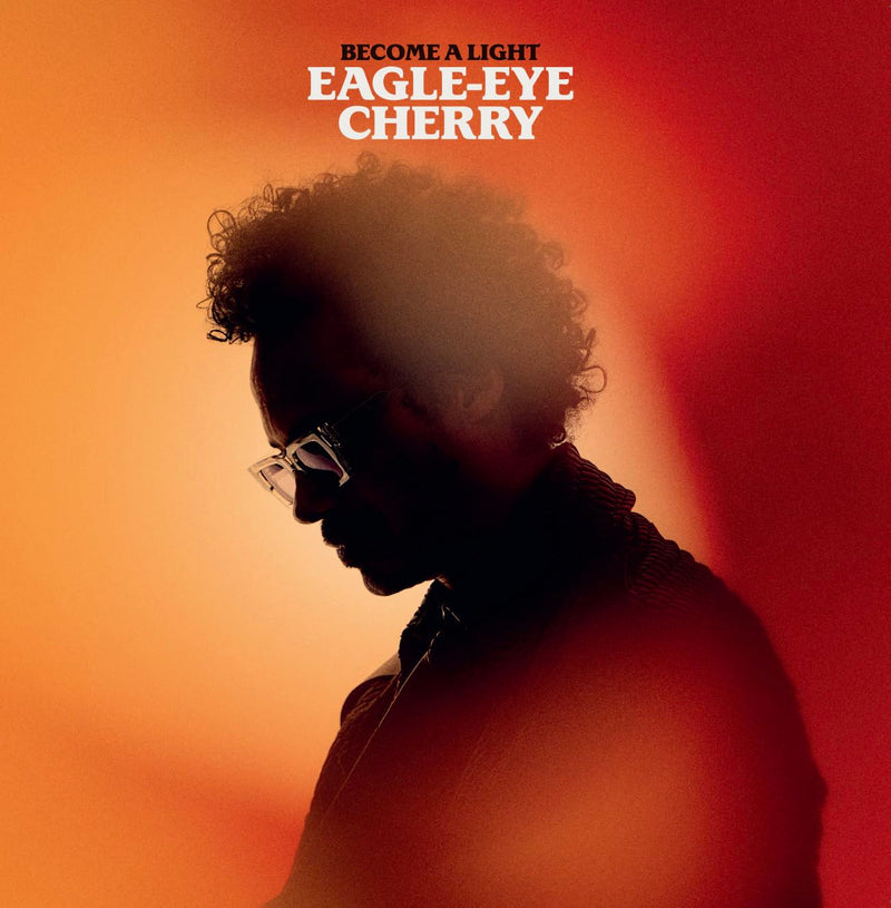 Eagle Eye Cherry - Become A Light