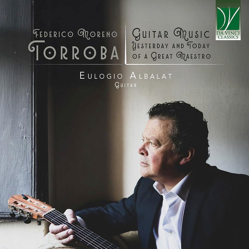 Federico Moreno Torroba: Guitar Music, Yesterday And Today Of A Great Maestro