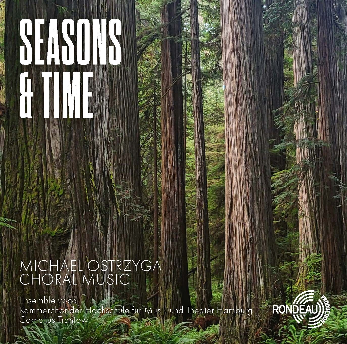 Michael Ostrzyga: Seasons & Time: Choral Music