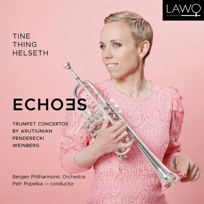 Tine Thing Helseth: Echoes: Trumpet Concertos By Arutiunian/Penderecki/Weinberg