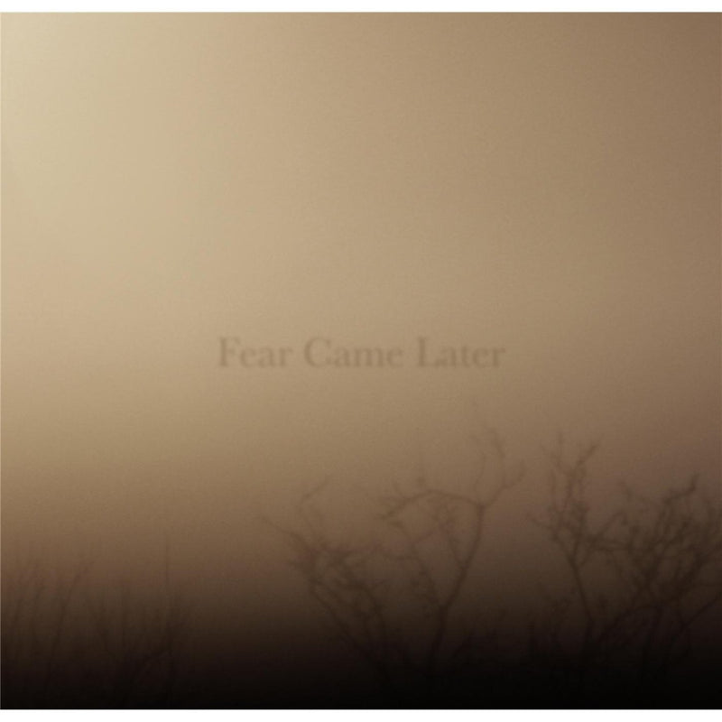 Fear Came Later