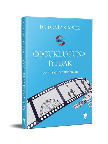 Cocukluguna Iyi Bak: Gecmis Gelecektir Bazen