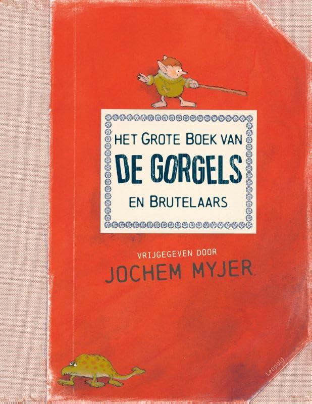 Het grote boek van de Gorgels en Brutelaars: verzameld en opgeschreven door opa, papa en Melle (en een paar Gorgels