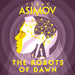 The Robots of Dawn: The Robot, Book 3