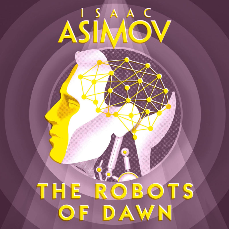 The Robots of Dawn: The Robot, Book 3