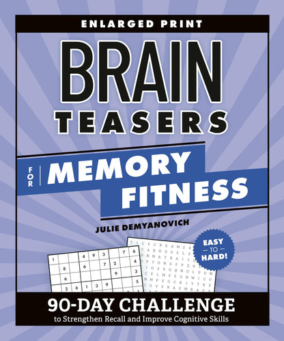 Brain Teasers for Memory Fitness: 90-Day Challenge to Strengthen Recall and Improve Cognitive Skills (Brain Fitness Puzzle Games