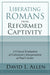 Liberating Romans from Reformed Captivity